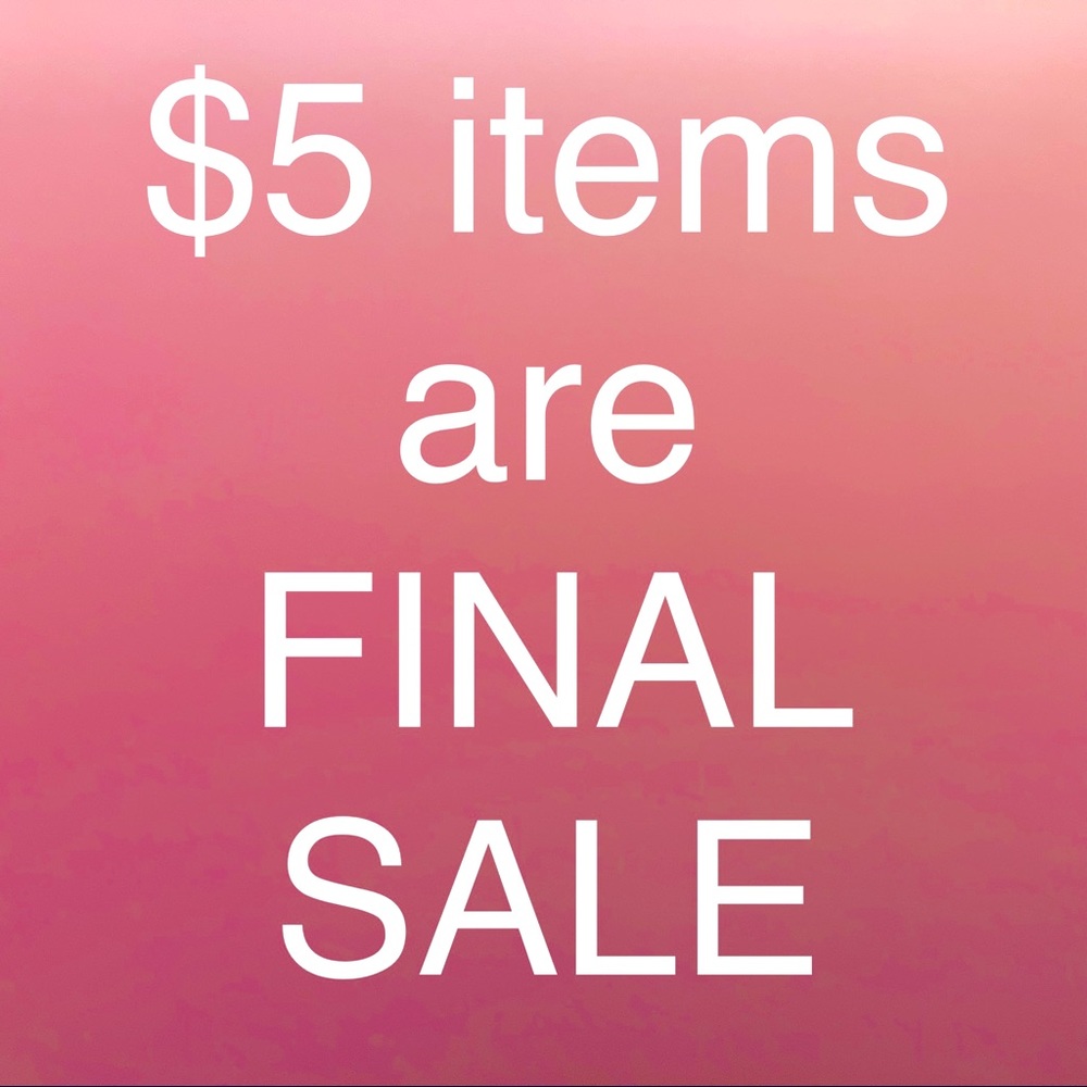 $5 items are FINAL SALE!